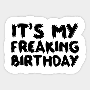 It's My Freaking Birthday Sticker